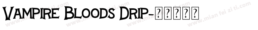 Vampire Bloods Drip字体转换